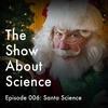 Santa Science and the Physics of Christmas (Rerun)