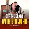 #013 - Off the clock with Big John / S01E02