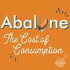 Abalone: The Cost of Consumption
