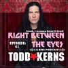 EP. 41 Todd Dammit Kerns
