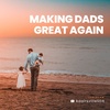 Making Dads Great Again