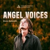 Angel Voices - Bruce Galbraith