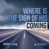 Where is the sign of this coming - Robb Long