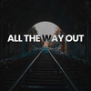 All the way out