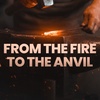 From the Fire to the Anvil — Jesus call