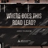 Where does this road lead? - Jared Thurmon