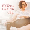 Are You Ready to Find Your Fierce & Loving?