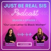 "Our Love Letter To Black Women"