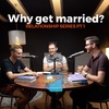 Why get married? Relationships Pt1