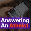 Answering an Atheist