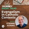 Help For The Journey, Short Talk: Evangelism In Catholic Contexts
