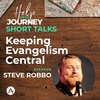 Short talks - Steve Robbo : Keeping Evangelism Central