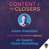 Ep. 77 - Adam Robinson of The Robinson Agency on Supply Chain Marketing