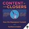 Ep. 54 - How We Repurpose Content