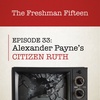 Episode 33: Alexander Payne's CITIZEN RUTH