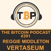 The Bitcoin Podcast #391-Reggie Middleton of Vertaseum