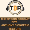 The Bitcoin Podcast Interview #394- Anthony D' Onofrio aka Texture