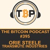 The Bitcoin Podcast #395- Orie Steele Transmute Industries