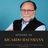 Episode 25: Ricardo Hausmann, Director for Harvard's Center for International Development