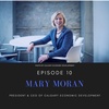 Episode 10: Mary Moran, President & CEO of Calgary Economic Development