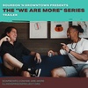 TRAILER - The "We Are More" Series