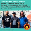 Ep. 83 - “We Are More” Pt. 3: Re-entry, Combating the "Law & Order" Narrative, & the SAFE-T Act ft. Melvin Farley