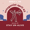 Stay Un-Alive (Antagonist April #3)
