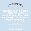 "Desirable" Bodies, Choice, and Neoliberalism: The Fictional Romantic Marketplace