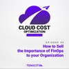 How to Sell the Importance of FinOps to Your Organization