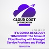 IT鈥橲 GONNA BE CLOUDY TOMORROW: The future of Cloud Hosting with Managed Service Providers and FinOps
