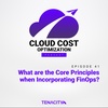 What are the Core Principles when Incorporating FinOps?