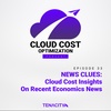 NEWS CLUES: Cloud Cost Insights On Recent Economics News