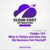 FinOps 101 - What is FinOps and How Can My Business Get Started?