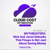 MYTHBUSTERS: Nick And Jason Debunks That Finops Is Not Just About Saving Money