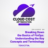 BREAKING DOWN THE BASICS OF FINOPS: Understanding the Key Concepts and Terminology