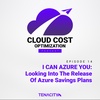 I CAN AZURE YOU: Looking Into The Release Of Azure Savings Plans