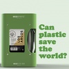 Can Plastic Save the World?