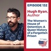 132 Hugh Ryan - The Women's House of Detention