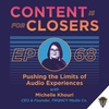 Ep. 68 - Pushing the Limits of Audio Experiences with Michelle Khouri