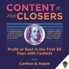 Ep. 58 - Profit or Bust in the First 30 Days With Content