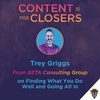 Ep. 78 - Trey Griggs of BETA Consulting Group on Finding What You Do Well and Going All In