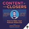 Ep. 53 - How to Make Your Podcast Stand Out with Johnny Podcast