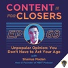 Ep. 69 - Unpopular Opinion: You Don’t Have to Act Your Age with Shamus Madan