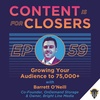 Ep. 59 - Growing Your Audience to 75,000+ with Barrett O'Neill