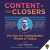 Ep. 56 - Pro Tips for Taking Better Photos and Videos with Luke Cleland