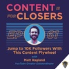 Ep. 61 - Jump to 10K Followers With This Content Flywheel, featuring Matt Ragland