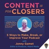 Ep. 64 - 5 Ways to Make, Break, or Improve Your Podcast with Jonny Gamet