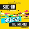 Introducing “Sudhir Breaks the Internet”