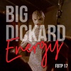 FBTP 17: Big Dickard Energy