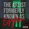 FBTP20: The Artist Formerly Known as Eyghon